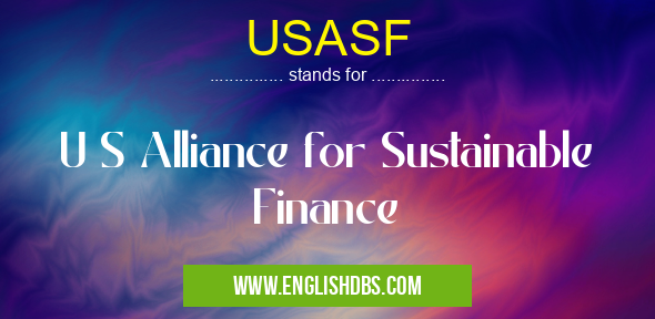 USASF means U S Alliance for Sustainable Finance USASF