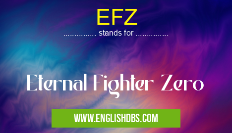 EFZ means Eternal Fighter Zero EFZ