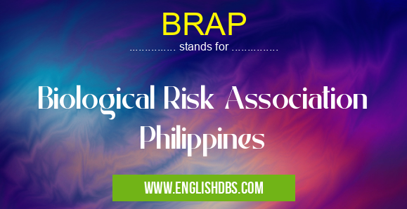 BRAP means Biological Risk Association Philippines BRAP