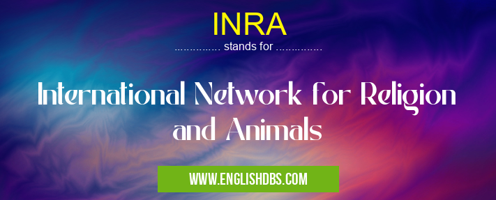 INRA means International Network for Religion and Animals INRA