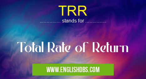TRR means Total Rate of Return TRR