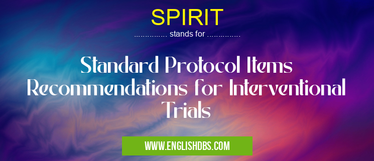 SPIRIT means Standard Protocol Items Recommendations for Interventional Trials SPIRIT