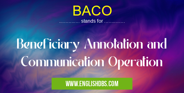 BACO means Beneficiary Annotation and Communication Operation BACO