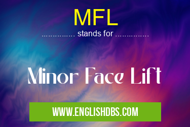 MFL means Minor Face Lift MFL