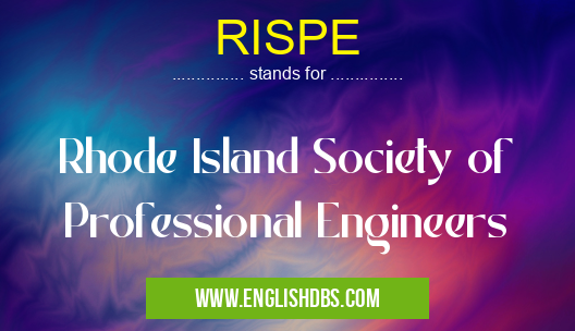 RISPE means Rhode Island Society of Professional Engineers RISPE