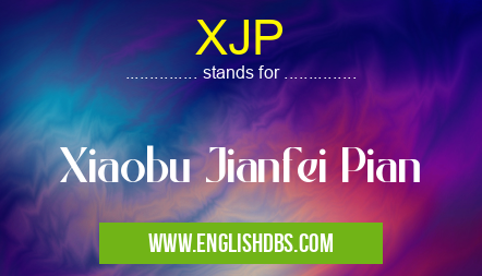 XJP means Xiaobu Jianfei Pian XJP