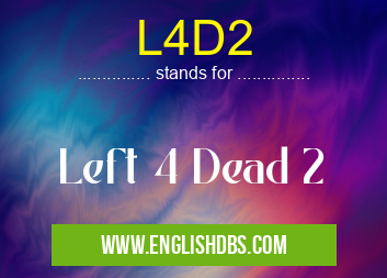 L4D2 means Left 4 Dead 2 L4D2