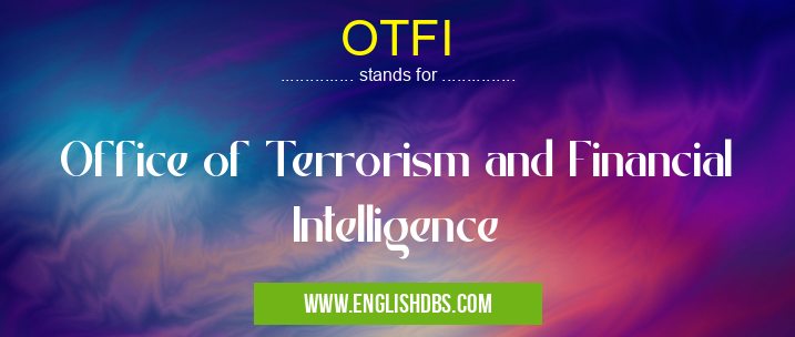 OTFI means Office of Terrorism and Financial Intelligence OTFI