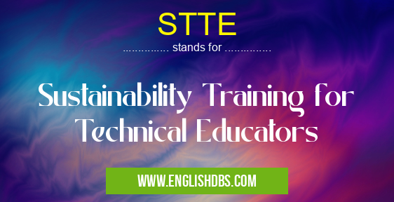 STTE means Sustainability Training for Technical Educators STTE