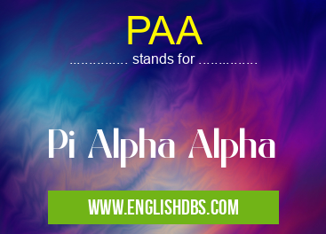 PAA means Pi Alpha Alpha PAA