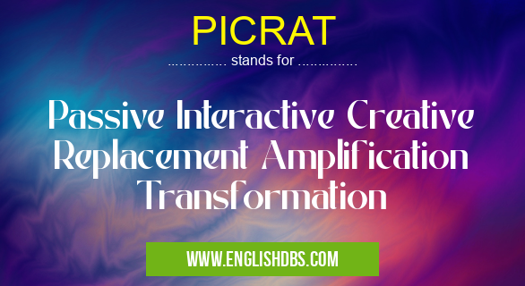 PICRAT means Passive Interactive Creative Replacement Amplification Transformation PICRAT