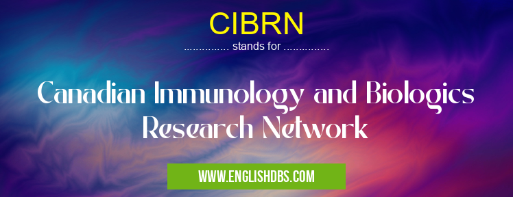 CIBRN means Canadian Immunology and Biologics Research Network CIBRN