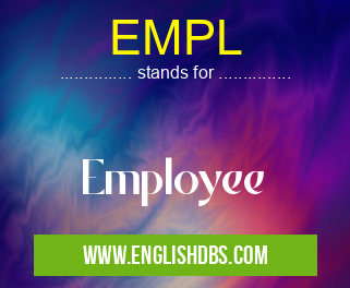 EMPL means Employee EMPL