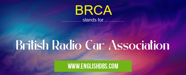 BRCA means British Radio Car Association BRCA