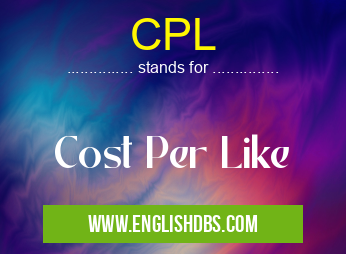 CPL means Cost Per Like CPL