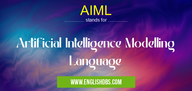 AIML means Artificial Intelligence Modelling Language AIML