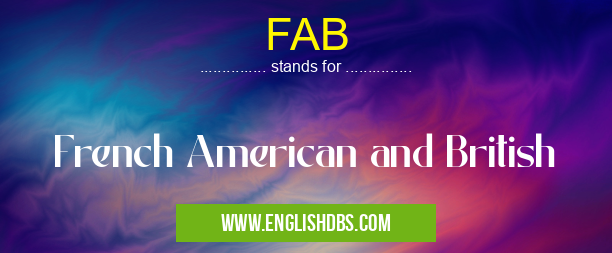 FAB means French American and British FAB