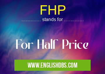 FHP means For Half Price FHP