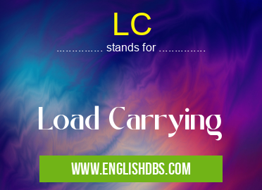 LC means Load Carrying LC