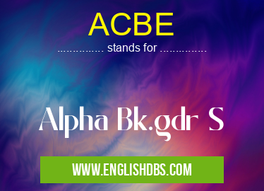 ACBE means Alpha Bk.gdr S ACBE