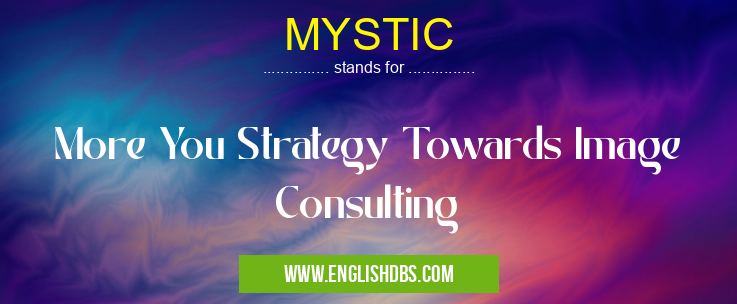 MYSTIC means More You Strategy Towards Image Consulting MYSTIC