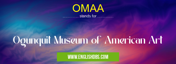 OMAA means Ogunquit Museum of American Art OMAA