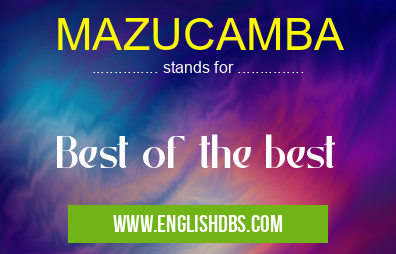 MAZUCAMBA means Best of the best MAZUCAMBA