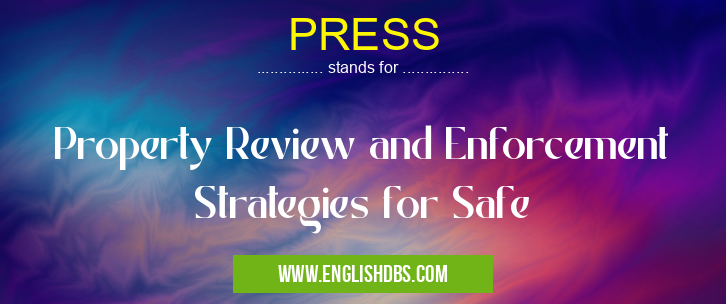 PRESS means Property Review and Enforcement Strategies for Safe PRESS