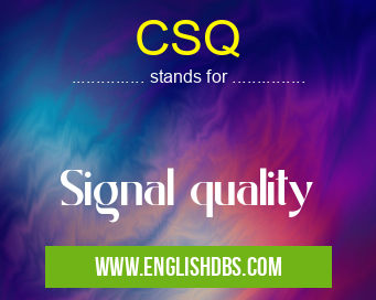 CSQ means Signal quality CSQ
