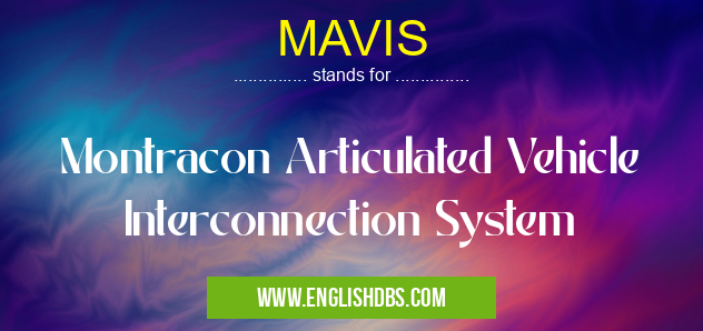 MAVIS means Montracon Articulated Vehicle Interconnection System MAVIS