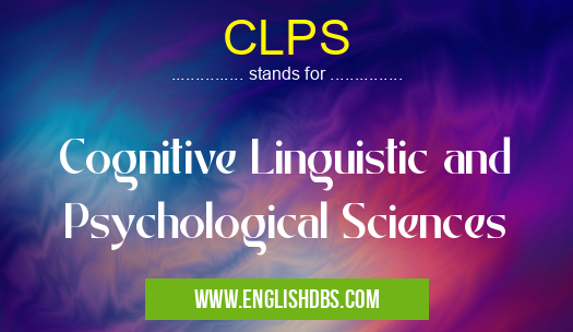 CLPS means Cognitive Linguistic and Psychological Sciences CLPS
