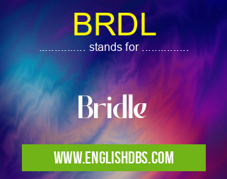 BRDL means Bridle BRDL