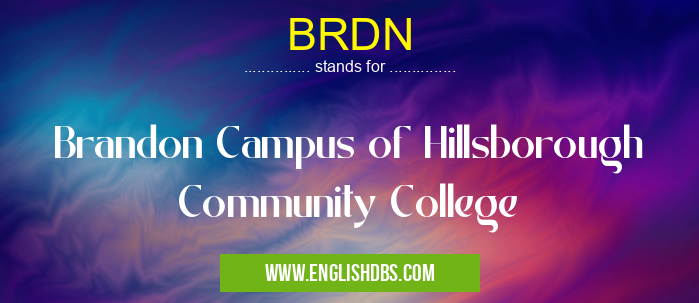 BRDN means Brandon Campus of Hillsborough Community College BRDN