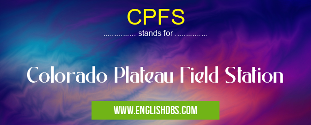 CPFS means Colorado Plateau Field Station CPFS