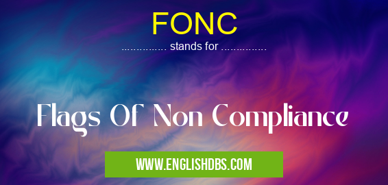 FONC means Flags Of Non Compliance FONC