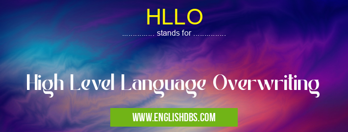HLLO means High Level Language Overwriting HLLO