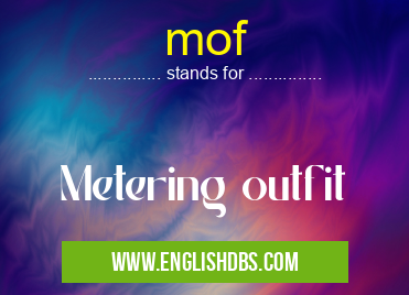 mof means Metering outfit mof