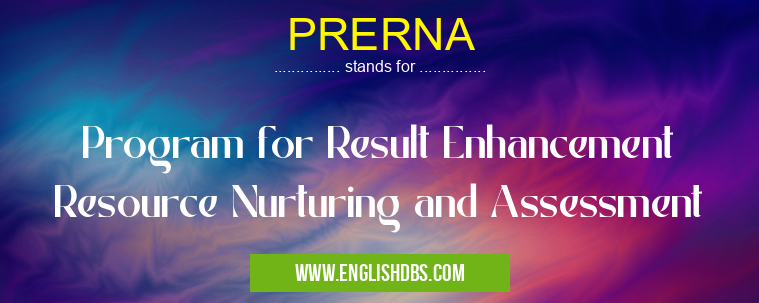 PRERNA means Program for Result Enhancement Resource Nurturing and Assessment PRERNA