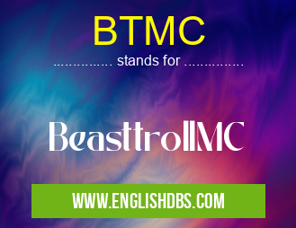 BTMC means BeasttrollMC BTMC