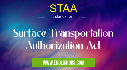 STAA means Surface Transportation Authorization Act STAA