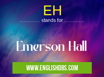 EH means Emerson Hall EH
