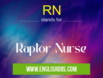RN means Raptor Nurse RN
