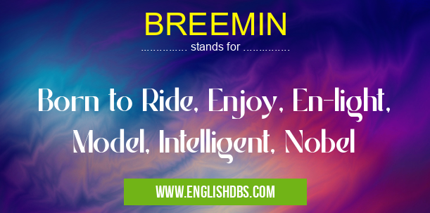 BREEMIN means Born to Ride, Enjoy, En-light, Model, Intelligent, Nobel BREEMIN