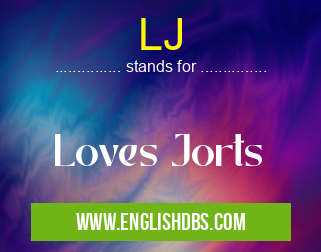 LJ means Loves Jorts LJ