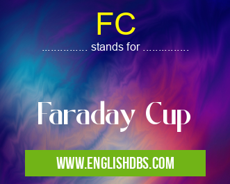 FC means Faraday Cup FC