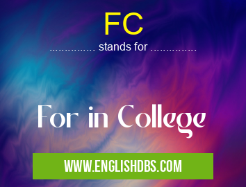 FC means For in College FC