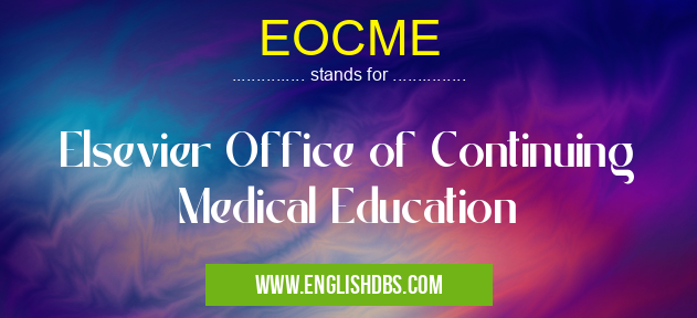 EOCME means Elsevier Office of Continuing Medical Education EOCME