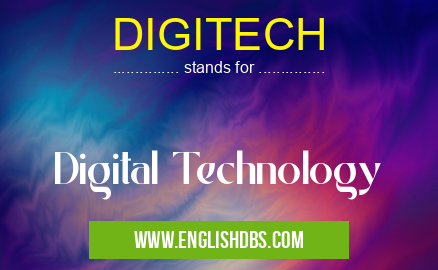 DIGITECH means Digital Technology DIGITECH