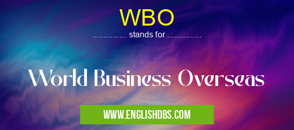 WBO means World Business Overseas WBO
