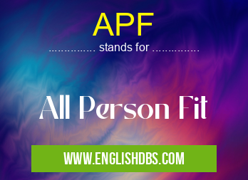APF means All Person Fit APF